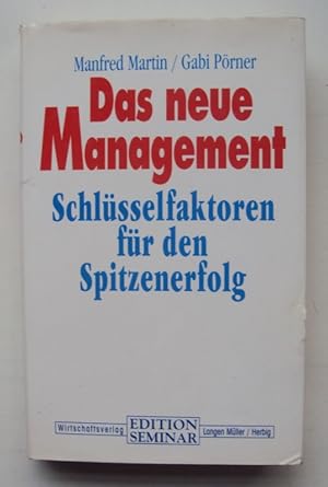 Image du vendeur pour Das neue Management. Schlsselfaktoren fr den Spitzenerfolg. mis en vente par Der Buchfreund