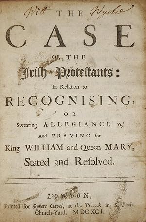 The Case of the Irish Protestants : In Relation to Recognising, or Swearing Allegiance to, and Pr...