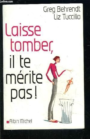 Bild des Verkufers fr LAISSE TOMBER, IL TE MERITE PAS! zum Verkauf von Le-Livre