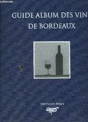 Seller image for GUIDE ALBUM DES VINS DE BORDEAUX. for sale by Le-Livre