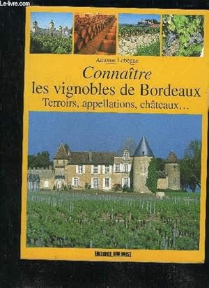 Seller image for CONNAITRE LES VIGNOBLES DE BORDEAUX - TERROIRS APPELLATIONS CHATEAUX. for sale by Le-Livre