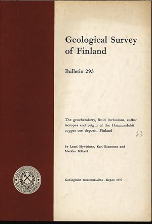 Seller image for The geochemistry, fluid inclusions, sulfur isotopes and origin of the Hammaslahti copper ore deposit, Finland. Geological Survey of Finland, Bulletin 293. for sale by Antiquariat Bookfarm