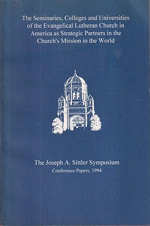 Imagen del vendedor de The Seminaries, Colleges and Universities of the Evangelical Lutheran Church in America As Strategic Partners in the Church's Mission in the World. a la venta por Jonathan Grobe Books