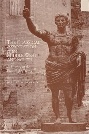 Seller image for The Classical Association of the Middle West and South: a History of the First Eighty Years for sale by Jonathan Grobe Books