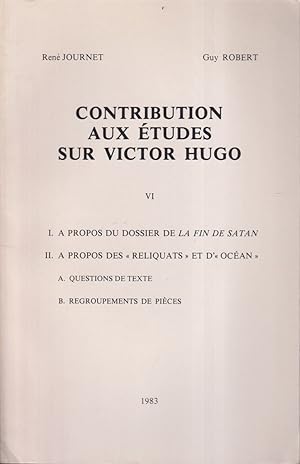 Seller image for Contribution Aux tudes Sur Victor Hugo VI: a Propos Du Dossier De La Fin Satan; a Propos Des Reliquats Et D'Ocean for sale by Jonathan Grobe Books