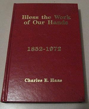 Bless the Work of Our Hands a History of the First Congregational Church of Lacrosse, Wisconsin 1...