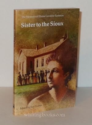 Seller image for Sister to the Sioux: The Memoirs of Elaine Goodale Eastman, 1885-91 (The Pioneer Heritage Series, Vol. 7) for sale by Whiting Books