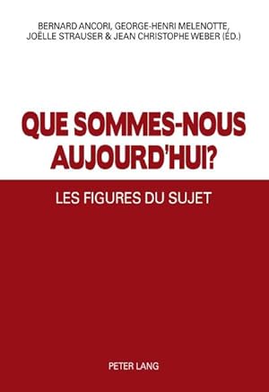 Imagen del vendedor de Que sommes-nous aujourdhui ? : Les Figures du Sujet a la venta por AHA-BUCH GmbH