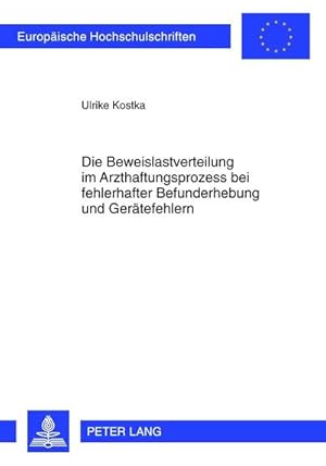 Seller image for Die Beweislastverteilung im Arzthaftungsprozess bei fehlerhafter Befunderhebung und Gertefehlern for sale by AHA-BUCH GmbH