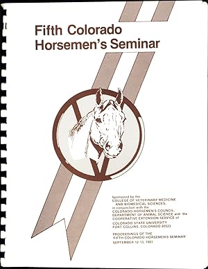 Image du vendeur pour Proceedings of the Fifth Colorado Horsemen's Seminar / Colorado State University / September 12 and 13, 1981 mis en vente par Cat's Curiosities