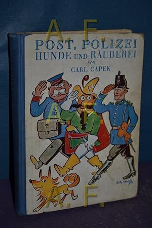 Seller image for Post, Polizei, Hunde u. Ruberei. Carl  apek. Illustr. v. Fritz Wolff. [Berechtigte bertr. v. Julius Mader] for sale by Antiquarische Fundgrube e.U.