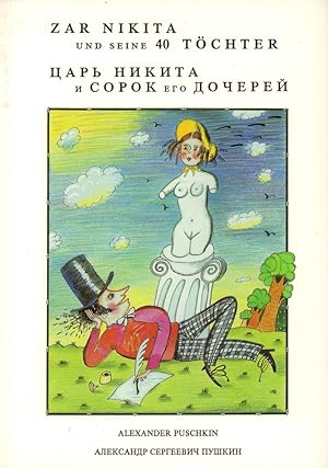 Imagen del vendedor de Zar Nikita und seine 40 Tchter. Ein Gedicht des dreiundzwanzigjhrigen Alexander Puschkin aus dem Jahre 1822. (Deutsch von Johannes von Guenther). Car' Nikita i sorok ego docerej. Skazka dvadcatitrechletnego Aleksandra Sergeevica Puskina. a la venta por Antiquariat Reinhold Pabel