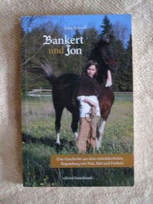 Bankert und John. Eine Geschichte aus dem mittelalterlichen Regensburg von Mut, Wut und Freiheit.