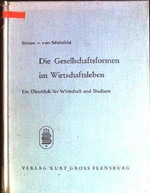 Die Gesellschaftsformen im Wirtschaftsleben: ein Überblick für Wirtschaft und Studium