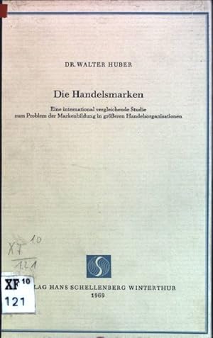 Bild des Verkufers fr Die Handelsmarken: eine international vergleichende Studie zum Problem der Markenbildung in greren Handelsorganisationen zum Verkauf von books4less (Versandantiquariat Petra Gros GmbH & Co. KG)