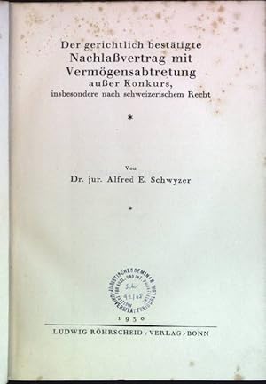 Der gerichtlich bestätigte Nachlaßvertrag mit Vermögensabtretung außer Konkurs, insbesondere nach...