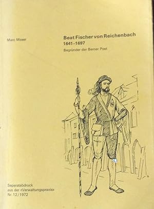 Bild des Verkufers fr Beat Fischer von Reicnhenbach 1641-1697 Berggrunder der Berner Post zum Verkauf von Artful Dodger Books