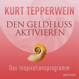 Seller image for Den Geldfluss aktivieren. CD : Das Inspirationsprogramm for sale by AHA-BUCH GmbH