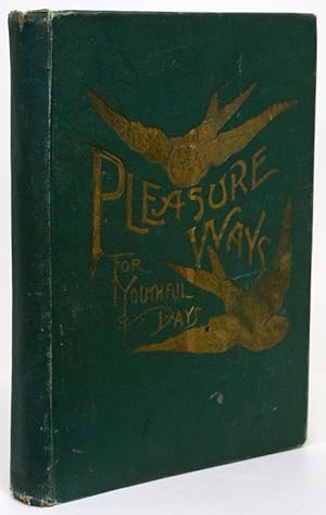 Image du vendeur pour Pleasure Ways for Youthful Days A Collection of Charming Recitations, Dialogues and Stories Carefully Selected from the Best Authors, Designed for Home Amusements and School Entertainments mis en vente par Good Books In The Woods