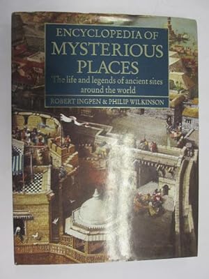Image du vendeur pour Encyclopedia of Mysterious Places: The Life and Legends of Ancient Sites Around the World mis en vente par Goldstone Rare Books