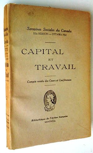 Capital et travail. Semaines sociales du Canada, IIIe session, Ottawa 1922. Compte rendu des cour...