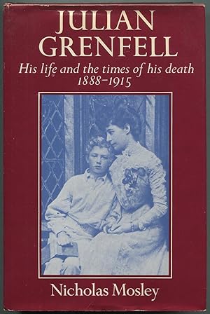 Seller image for Julian Grenfell: His Life and Times of his Death, 1888-1915 for sale by Between the Covers-Rare Books, Inc. ABAA