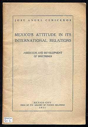 Imagen del vendedor de Mexico's Attitude in Its International Relations: Assertion and Development of Doctrines a la venta por Between the Covers-Rare Books, Inc. ABAA