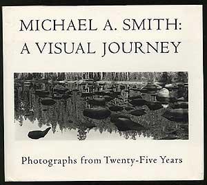 Image du vendeur pour Michael A. Smith: A Visual Journey: Photographs from Twenty-Five Years mis en vente par Between the Covers-Rare Books, Inc. ABAA