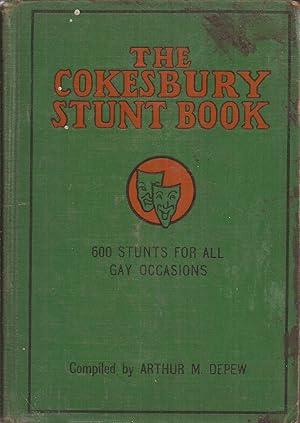 The Cokesbury Stunt Book: More than 600 Stunts for the Stage, Banquet, etc.