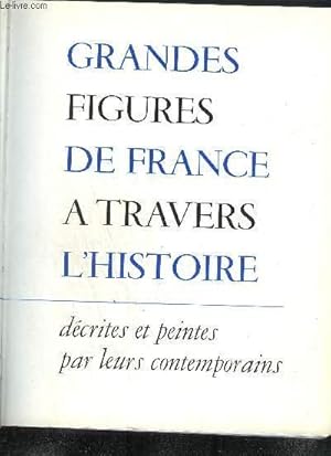 Image du vendeur pour GRANDES FIGURES DE FRANCE A TRAVERS L'HISTOIRE DECRITES ET PEINTES PAR LEURS CONTEMPORAINS - TOME 1 mis en vente par Le-Livre