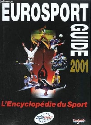 Seller image for EUROSPORT GUIDE 2001 - L'ENCYCLOPEDIE DU SPORT for sale by Le-Livre