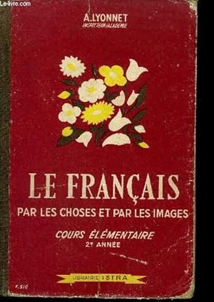 Seller image for LE FRANCAIS PAR LES CHOSES ET PAR LES IMAGES - COURS ELEMENTAIRES 2EME ANNEE for sale by Le-Livre
