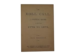 The Roll Call: A Political Record of the Years 1775 to 1875