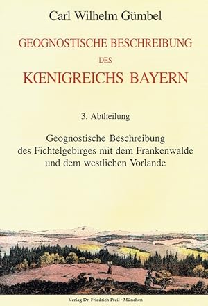 Geognostische Beswchreibung des Koenigreichs Bayern, 3. Abtheilung: Geognostische Beschreibung de...