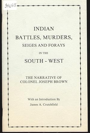 Imagen del vendedor de Indian Battles, Murders, Seiges and Forays in the South - West The Narrative of Colonel Joseph Brown a la venta por Elder's Bookstore