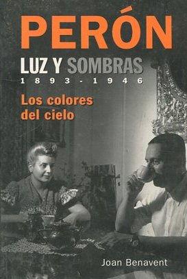 PERON. LUZ Y SOMBRAS 1893-1946. LOS COLORES DEL CIELO.