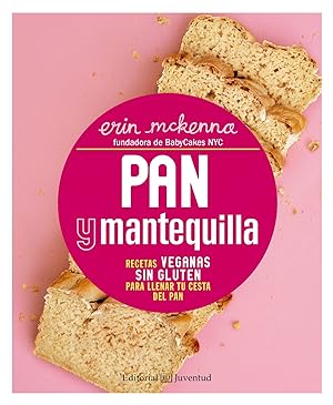 Seller image for Pan y mantequilla Recetas veganas sin gluten para llenar tu cesta del pan for sale by Imosver