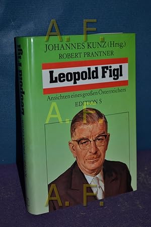 Imagen del vendedor de Leopold Figl : Ansichten eines grossen sterreichers. Robert Prantner. Johannes Kunz (Hrsg.) a la venta por Antiquarische Fundgrube e.U.