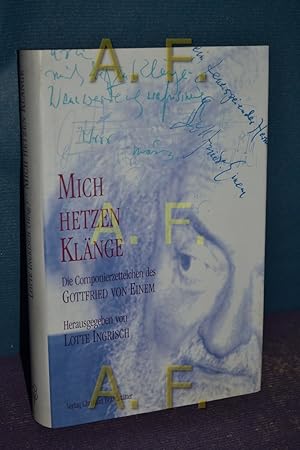 Bild des Verkufers fr Mich hetzen Klnge : die Componierzettelchen des Gottfried von Einem , mit 300 Faksimiles und 30 Duotone-Abbildungen. hrsg. von Lotte Ingrisch zum Verkauf von Antiquarische Fundgrube e.U.