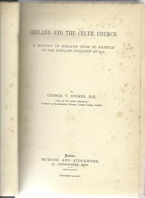 Ireland and the Celtic Church A History of Ireland from St. Patrick to the English Conquest in 1172.