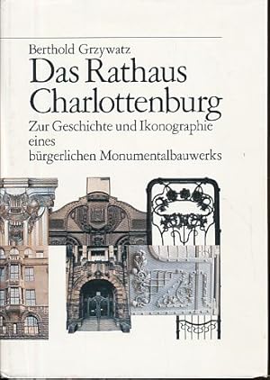 Bild des Verkufers fr Das Rathaus Charlottenburg. Zur Geschichte und Ikonographie eines brgerlichen Monumentalbauwerks. Vorwort von Helmut Engel. zum Verkauf von Fundus-Online GbR Borkert Schwarz Zerfa