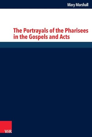 The Portrayals of the Pharisees in the Gospels and Acts