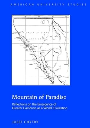 Seller image for Mountain of Paradise : Reflections on the Emergence of Greater California as a World Civilization for sale by AHA-BUCH GmbH