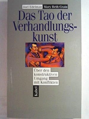 Imagen del vendedor de Das Tao der Verhandlungskunst. ber den konstruktiven Umgang mit Konflikten. Mit einem Vorwort von Mary Beth Crain. Aus dem Amerikanischen von Michael Windgassen. Originaltitel: The Tao of Negociation. How You Can Prevent, Resolve, and Transcend Conflict in Work and Everyday Life. a la venta por BOUQUINIST