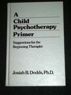 Seller image for Child Psychotherapy Primer, A: Suggestions for the Beginning Therapist for sale by Lotzabooks