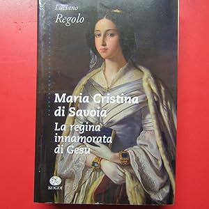 Immagine del venditore per Maria Cristina di Savoia La regina innamorata di Ges venduto da Antonio Pennasilico
