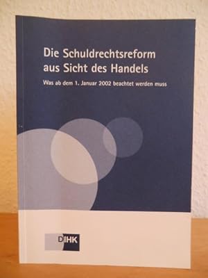 Bild des Verkufers fr Die Schuldrechtsreform aus Sicht des Handels. Was ab dem 1. Januar 2002 beachtet werden muss; zum Verkauf von Antiquariat Weber