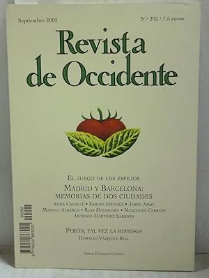 Immagine del venditore per REVISTA DE OCCIDENTE. EL JUEGO DE LOS ESPEJOS. MADRID Y BARCELONA: MEMORIAS DE DOS CIUDADES. PERON, TAL VEZ LA HISTORIA, HORACIO VAZQUEZ-RIAL.N 292- SEPTIEMBRE 2005 venduto da LIBRERIA  SANZ