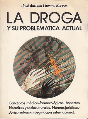 Seller image for LA DROGA Y SU PROBLEMTICA ACTUAL (Conceptos mdico-farmacolgicos; Aspectos histricos y socioculturales; Normas jurdicas; Jurisprudencia; Legislacin Internacional) for sale by Librera Vobiscum