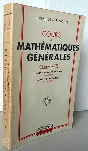 Cours de mathématiques générales deuxième partie éléments de calcul intégral éléments de mécanique